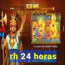 rh 24 horas